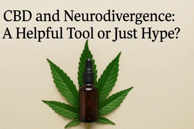 CBD and Neurodivergence A Helpful Tool or Just Hype CBD Oil